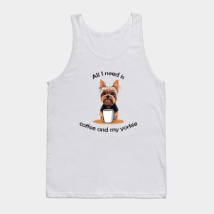 All I Need Is Coffee And My Yorkie Tank Top